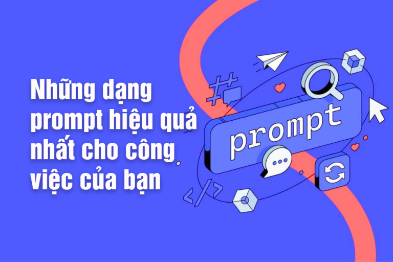 Tổng hợp những dạng prompt hiệu quả có thể bạn chưa biết
